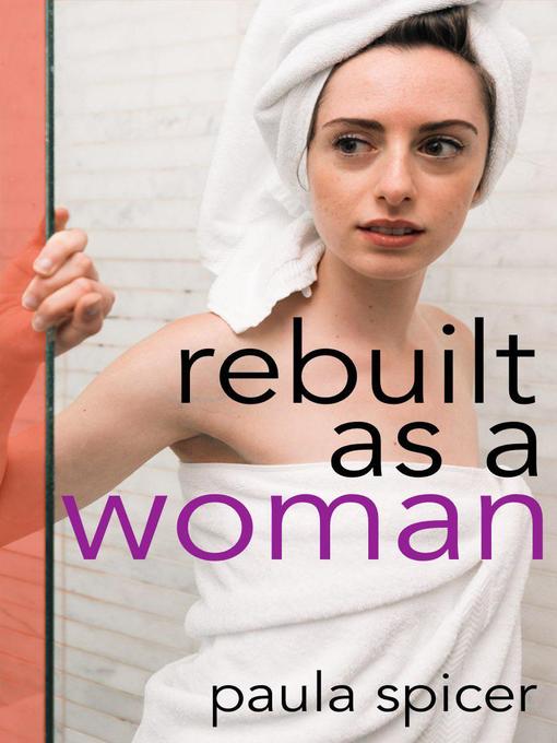 Title details for Rebuilt as a Woman by Paula Spicer - Available